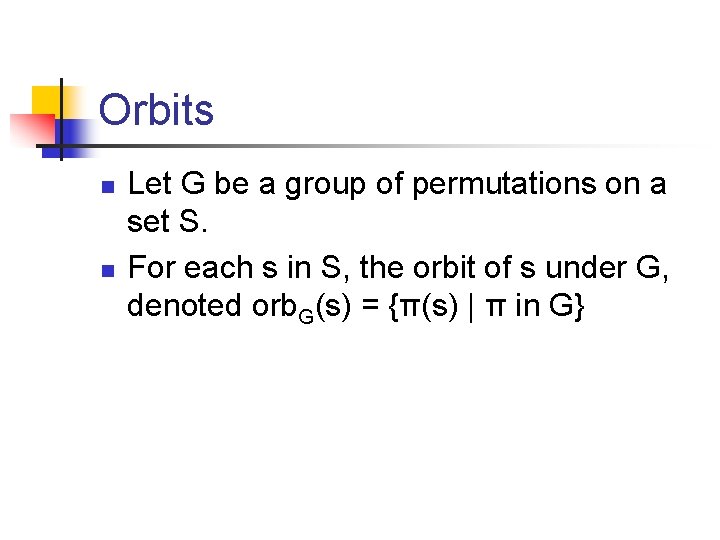 Orbits n n Let G be a group of permutations on a set S.