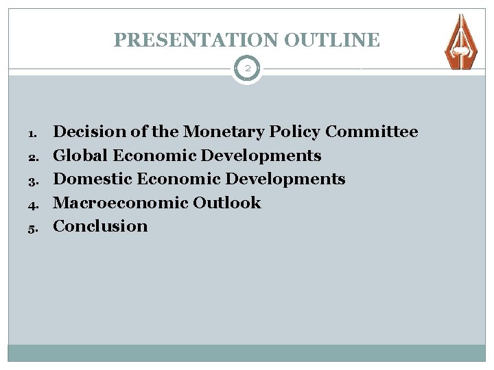 PRESENTATION OUTLINE 2 1. 2. 3. 4. 5. Decision of the Monetary Policy Committee