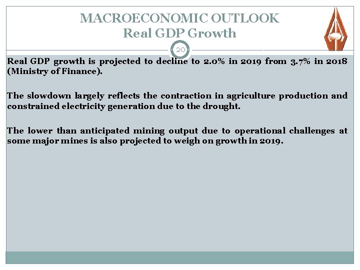 MACROECONOMIC OUTLOOK Real GDP Growth 20 Real GDP growth is projected to decline to