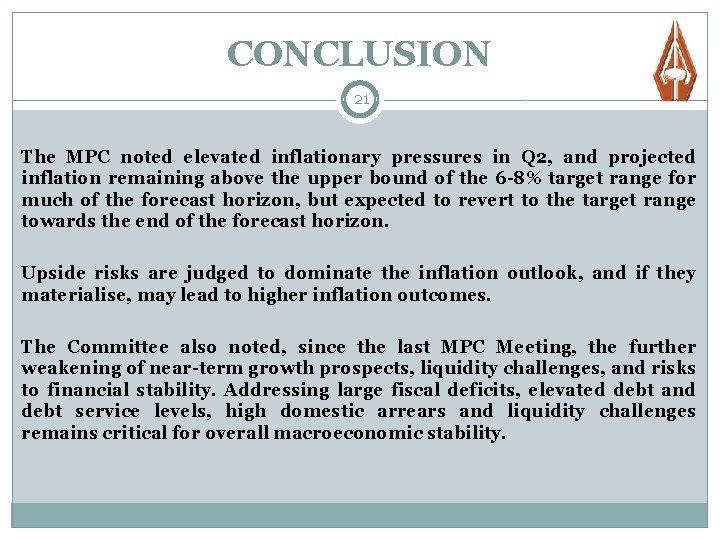 CONCLUSION 21 The MPC noted elevated inflationary pressures in Q 2, and projected inflation