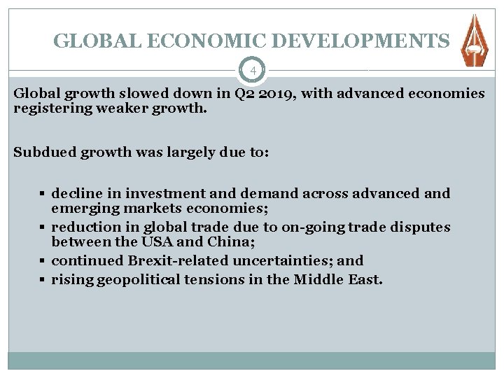 GLOBAL ECONOMIC DEVELOPMENTS 4 Global growth slowed down in Q 2 2019, with advanced