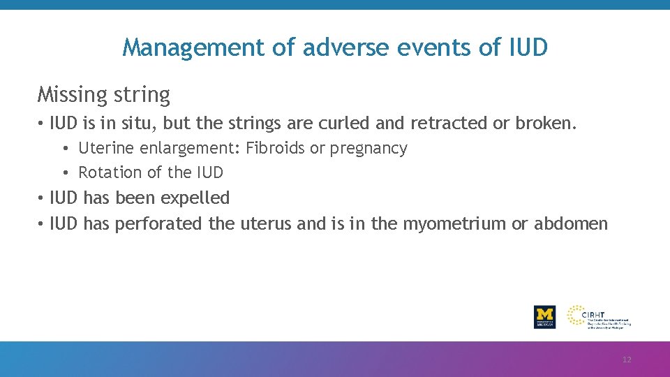 Management of adverse events of IUD Missing string • IUD is in situ, but