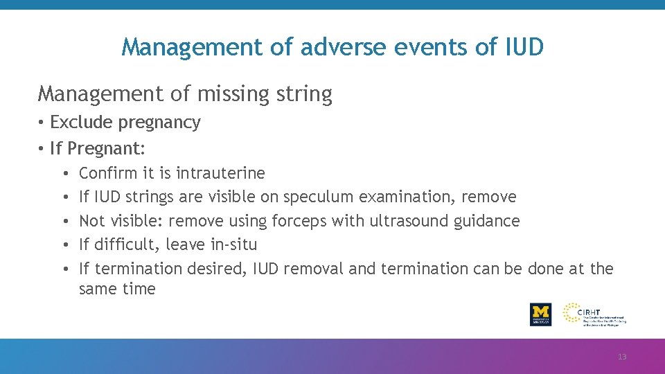 Management of adverse events of IUD Management of missing string • Exclude pregnancy •