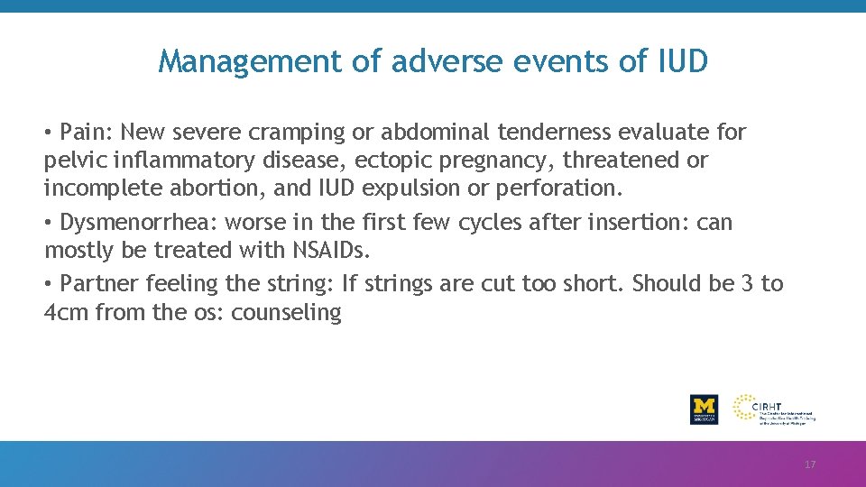 Management of adverse events of IUD • Pain: New severe cramping or abdominal tenderness