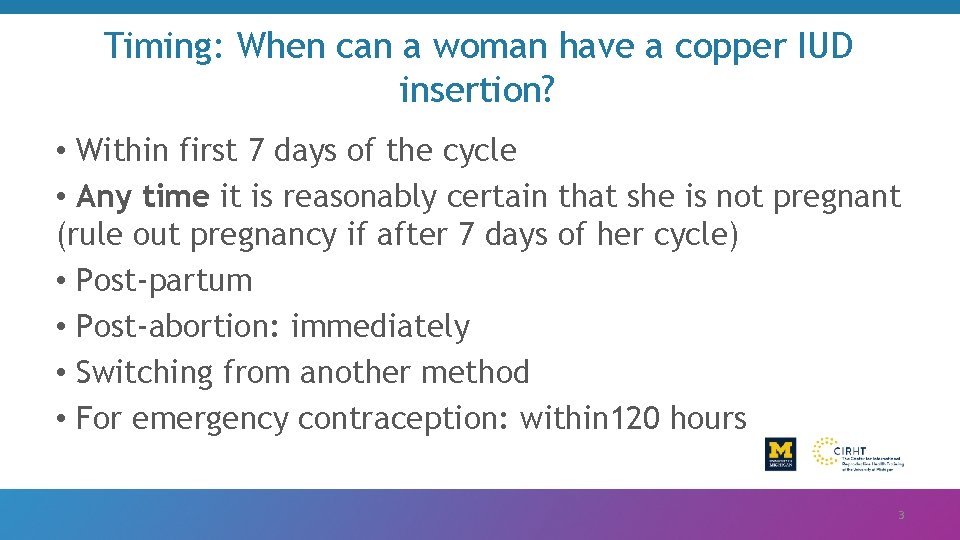 Timing: When can a woman have a copper IUD insertion? • Within first 7