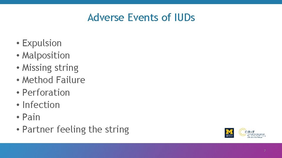 Adverse Events of IUDs • Expulsion • Malposition • Missing string • Method Failure