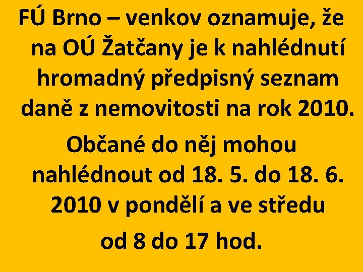 FÚ Brno – venkov oznamuje, že na OÚ Žatčany je k nahlédnutí hromadný předpisný