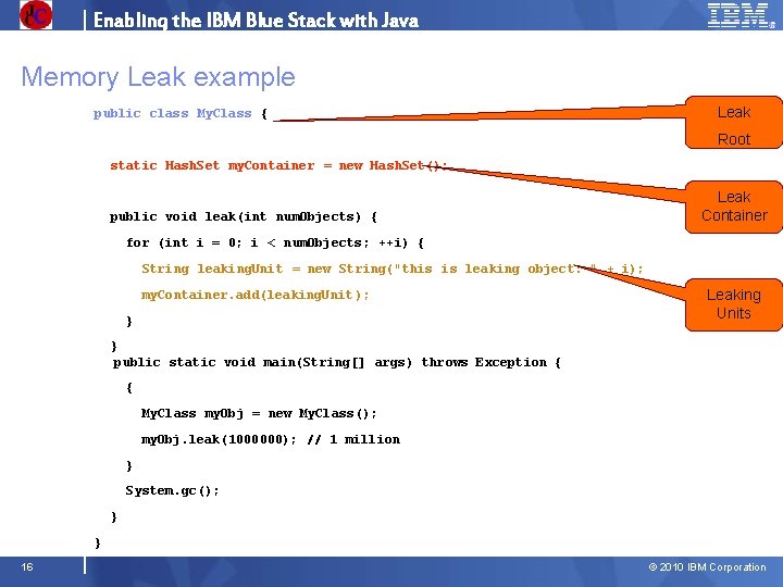 Enabling the IBM Blue Stack with Java Memory Leak example public class My. Class