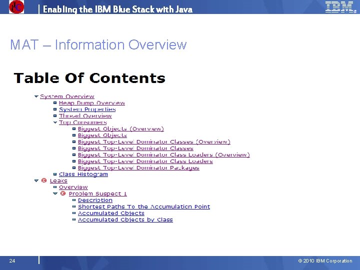 Enabling the IBM Blue Stack with Java MAT – Information Overview 24 © 2010