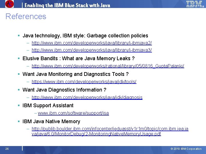 Enabling the IBM Blue Stack with Java References § Java technology, IBM style: Garbage