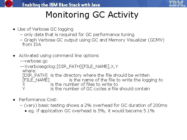 Enabling the IBM Blue Stack with Java Monitoring GC Activity • Use of Verbose