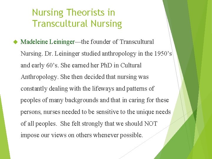 Nursing Theorists in Transcultural Nursing Madeleine Leininger—the founder of Transcultural Nursing. Dr. Leininger studied