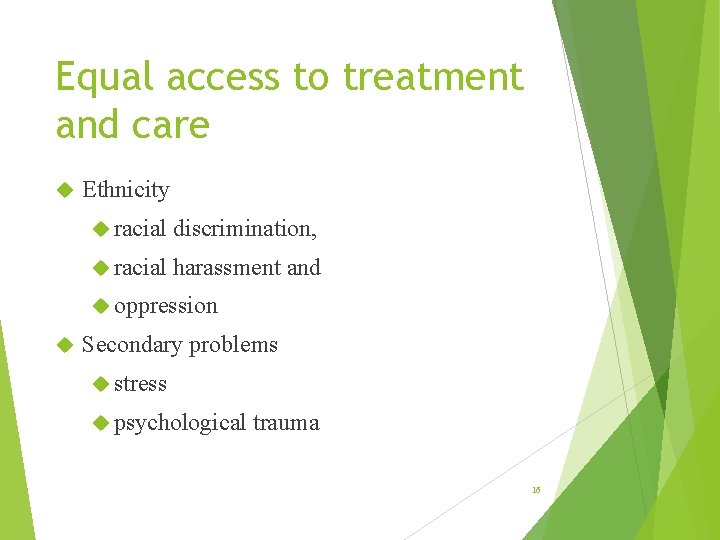 Equal access to treatment and care Ethnicity racial discrimination, racial harassment and oppression Secondary
