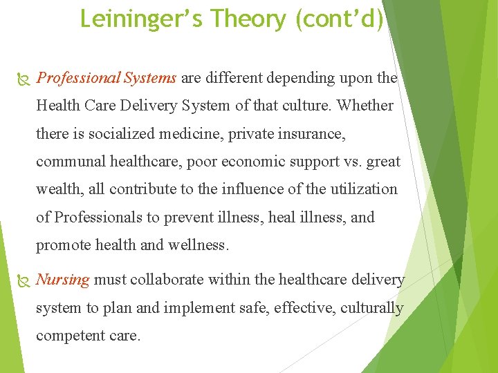Leininger’s Theory (cont’d) Ñ Professional Systems are different depending upon the Health Care Delivery