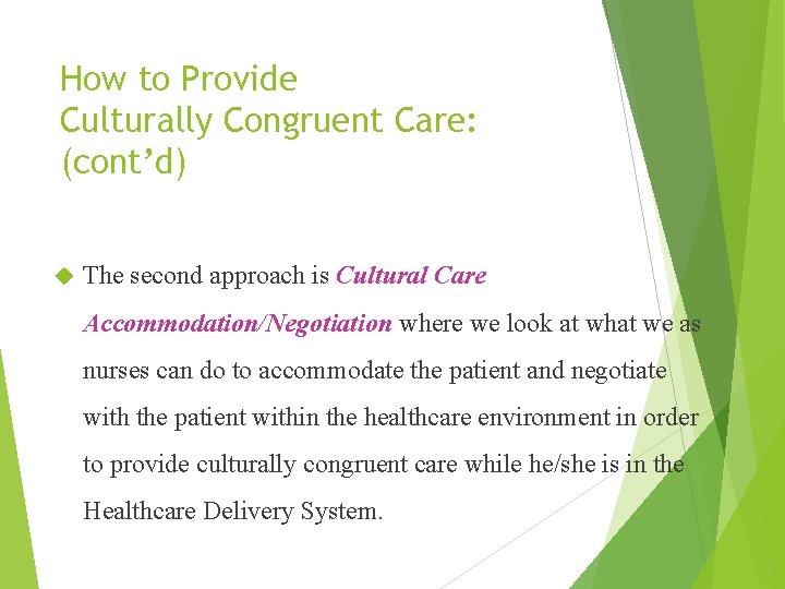 How to Provide Culturally Congruent Care: (cont’d) The second approach is Cultural Care Accommodation/Negotiation
