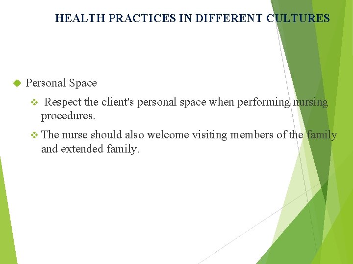 HEALTH PRACTICES IN DIFFERENT CULTURES Personal Space v Respect the client's personal space when