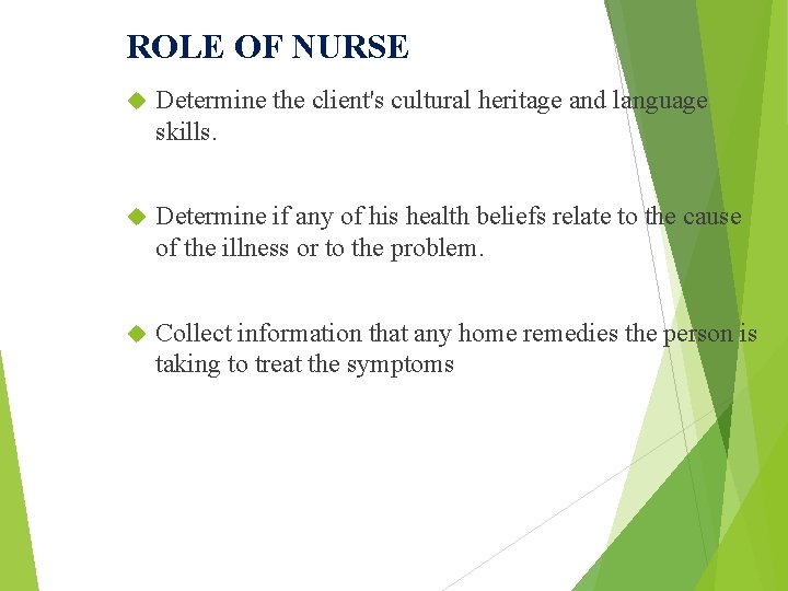 ROLE OF NURSE Determine the client's cultural heritage and language skills. Determine if any