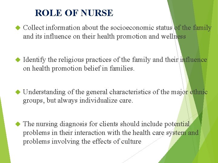 ROLE OF NURSE Collect information about the socioeconomic status of the family and its