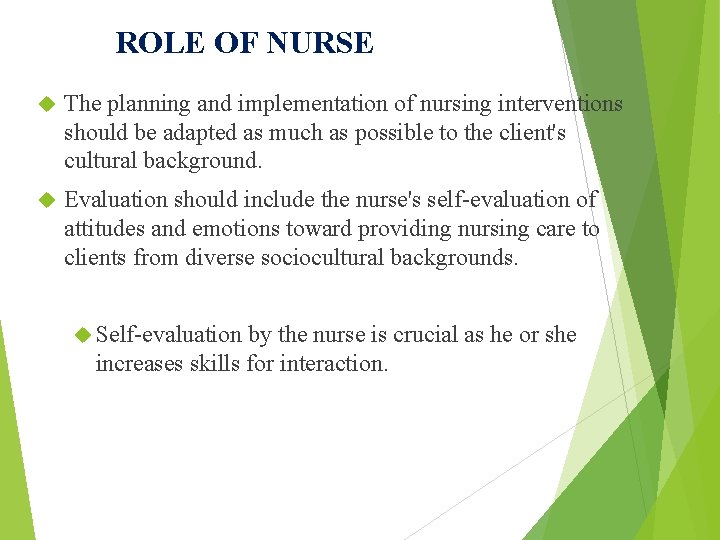ROLE OF NURSE The planning and implementation of nursing interventions should be adapted as