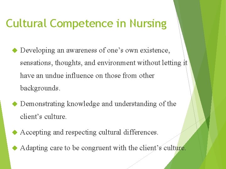 Cultural Competence in Nursing Developing an awareness of one’s own existence, sensations, thoughts, and