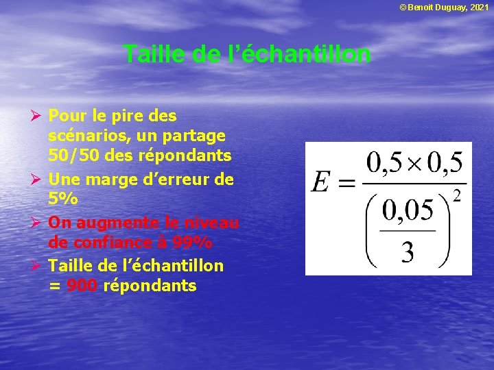 © Benoit Duguay, 2021 Taille de l’échantillon Ø Pour le pire des scénarios, un