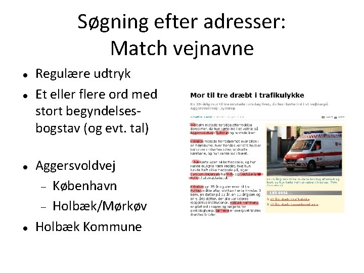 Søgning efter adresser: Match vejnavne Regulære udtryk Et eller flere ord med stort begyndelsesbogstav