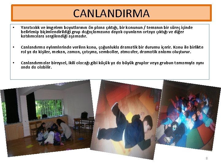 CANLANDIRMA • Yaratıcılık ve imgelem boyutlarının ön plana çıktığı, bir konunun / temanın bir