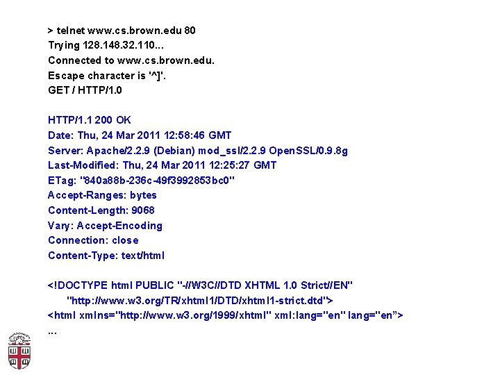 > telnet www. cs. brown. edu 80 Trying 128. 148. 32. 110. . .