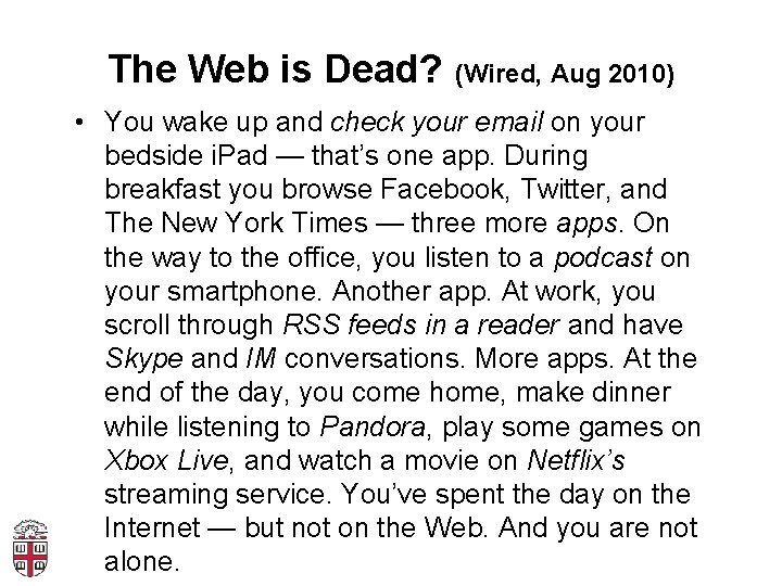 The Web is Dead? (Wired, Aug 2010) • You wake up and check your