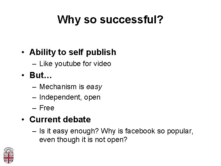 Why so successful? • Ability to self publish – Like youtube for video •