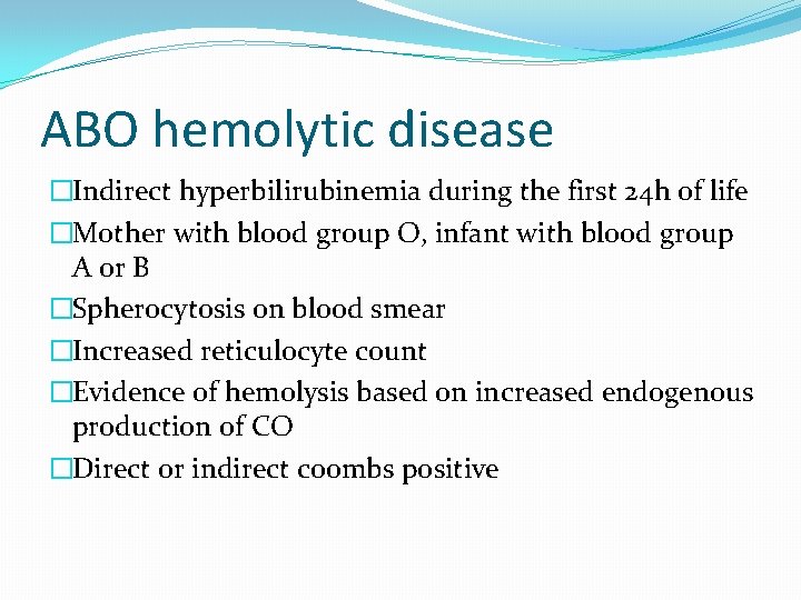 ABO hemolytic disease �Indirect hyperbilirubinemia during the first 24 h of life �Mother with ABO hemolytic disease �Indirect hyperbilirubinemia during the first 24 h of life �Mother with