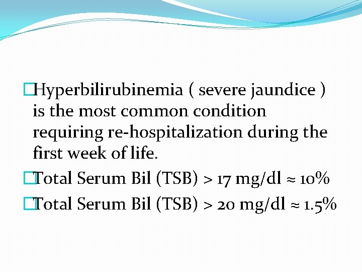 �Hyperbilirubinemia ( severe jaundice ) is the most common condition requiring re-hospitalization during the �Hyperbilirubinemia ( severe jaundice ) is the most common condition requiring re-hospitalization during the