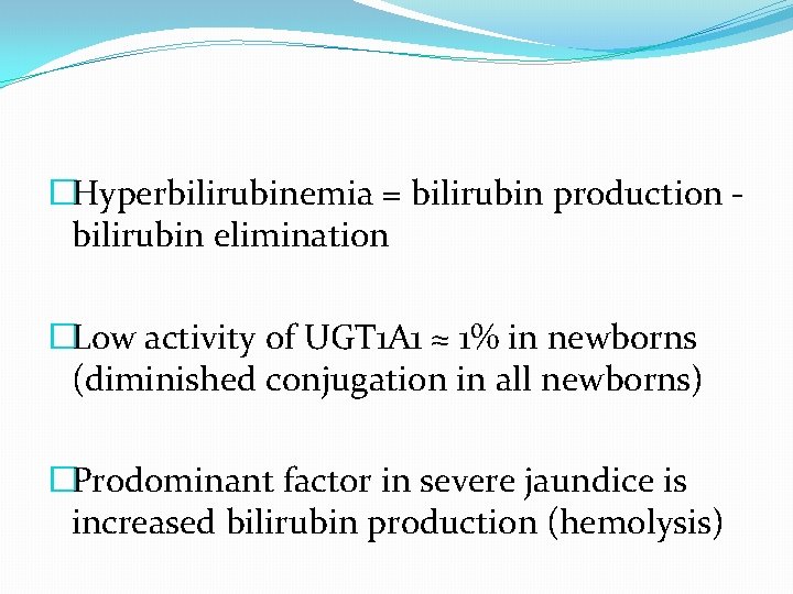 �Hyperbilirubinemia = bilirubin production bilirubin elimination �Low activity of UGT 1 A 1 ≈ �Hyperbilirubinemia = bilirubin production bilirubin elimination �Low activity of UGT 1 A 1 ≈