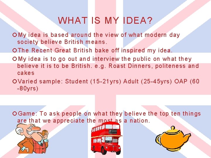 WHAT IS MY IDEA? My idea is based around the view of what modern WHAT IS MY IDEA? My idea is based around the view of what modern