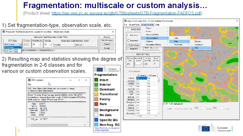 Fragmentation: multiscale or custom analysis… (Product sheet: https: //ies-ows. jrc. europa. eu/gtb/GTB/psheets/GTB-Fragmentation-FADFOS. pdf) 1)