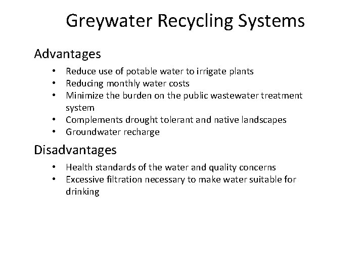 Greywater Recycling Systems Advantages • Reduce use of potable water to irrigate plants •