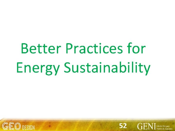 Better Practices for Energy Sustainability 52 