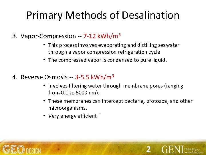Primary Methods of Desalination 3. Vapor-Compression -- 7 -12 k. Wh/m 3 • This