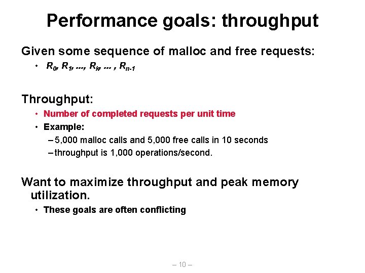 Performance goals: throughput Given some sequence of malloc and free requests: • R 0,