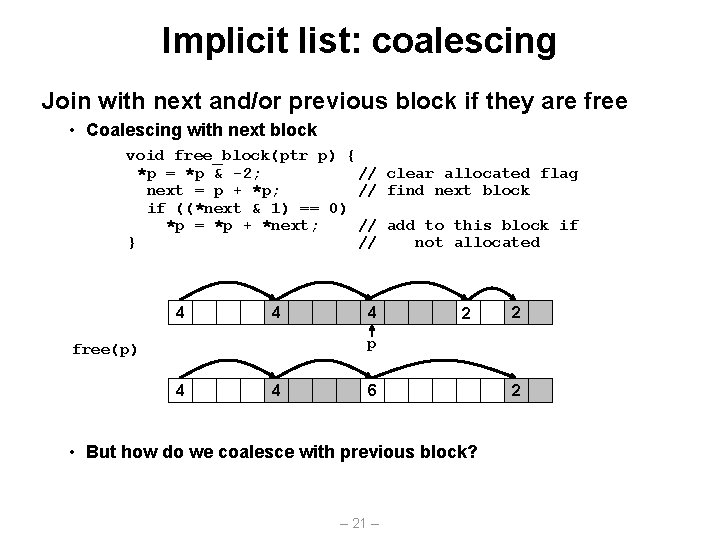 Implicit list: coalescing Join with next and/or previous block if they are free •