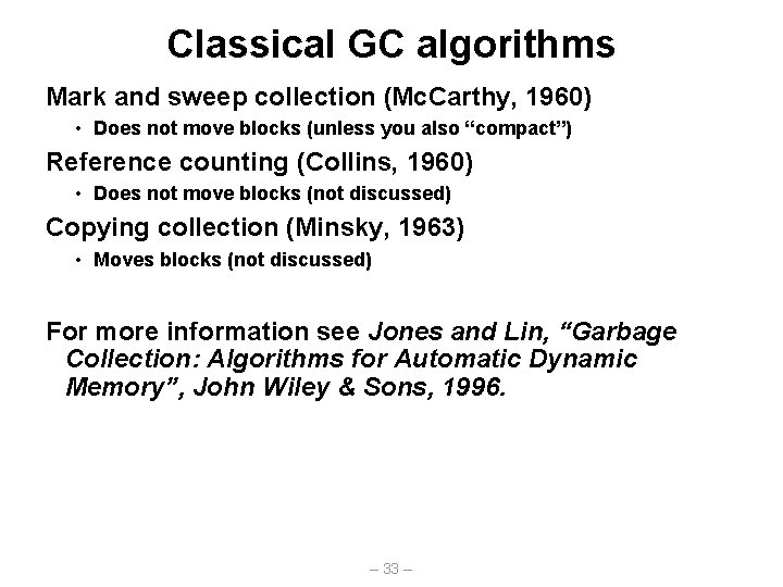 Classical GC algorithms Mark and sweep collection (Mc. Carthy, 1960) • Does not move