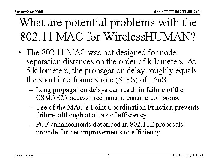 September 2000 doc. : IEEE 802. 11 -00/247 What are potential problems with the