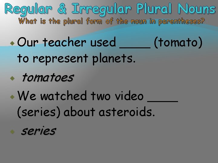 Regular & Irregular Plural Nouns What is the plural form of the noun in