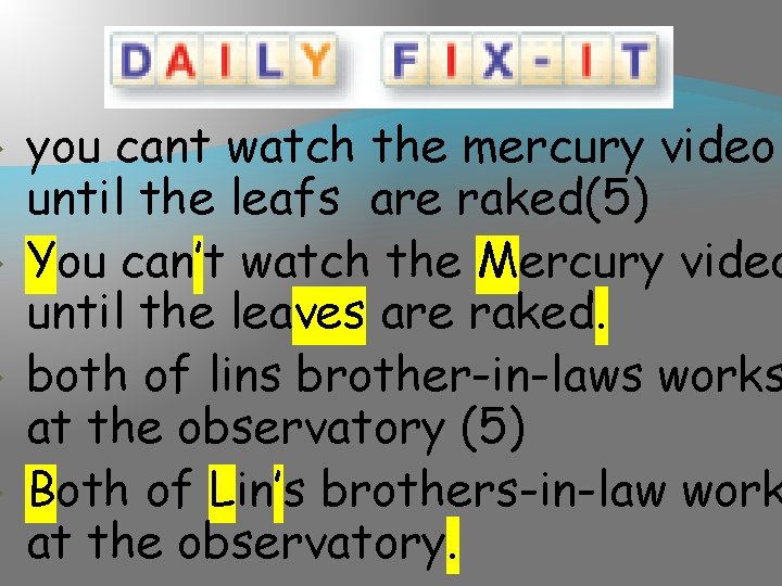  you cant watch the mercury video until the leafs are raked(5) You can’t