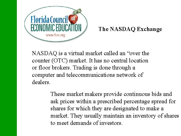 The NASDAQ Exchange NASDAQ is a virtual market called an “over the counter (OTC)