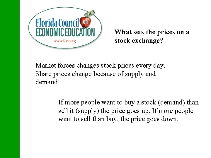 What sets the prices on a stock exchange? Market forces changes stock prices every