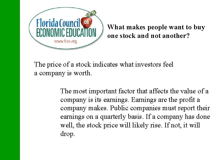 What makes people want to buy one stock and not another? The price of