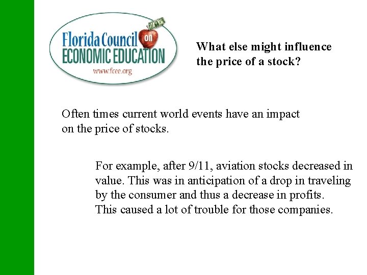 What else might influence the price of a stock? Often times current world events