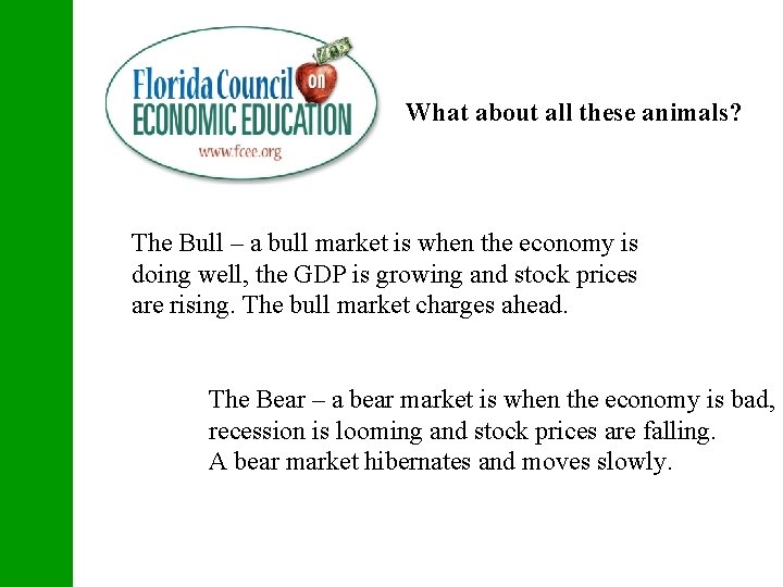 What about all these animals? The Bull – a bull market is when the