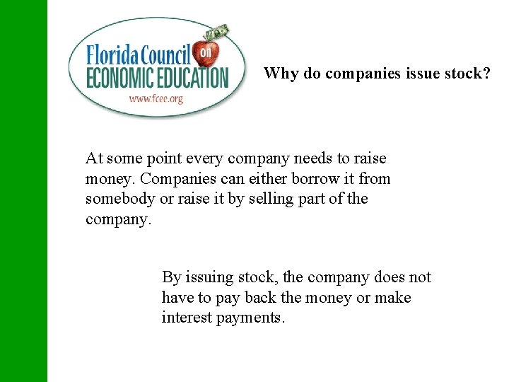 Why do companies issue stock? At some point every company needs to raise money.